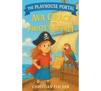 Ava Grace and the Pirate's Secret (The Playhouse Portal)