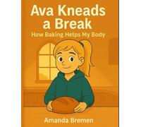 Ava Kneads a Break: How Baking Helps My Body (Hi, I'm Ava)