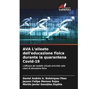 AVA L'alleato dell'educazione fisica durante la quarantena Covid-19: L'efficacia del modello virtuale arricchito nelle classi di educazione fisica