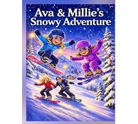 Ava & Millie's Snowy Adventure (The Wild Adventures of Ava and MIllie)