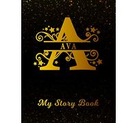 Ava My Story Book: Personalized Letter A First Name Blank Draw & Write Storybook Paper | Black Gold Cover | Write & Illustrate Storytelling Midline ... 1st 2nd 3rd Grade Students (K-1, K-2, K-3)