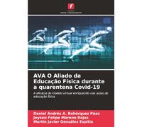 AVA O Aliado da Educação Física durante a quarentena Covid-19: A eficácia do modelo virtual enriquecido nas aulas de educação física
