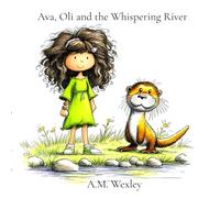 Ava, Oli and the Whispering River