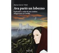 Ava parió un lobezno: Esplendor y caída de una condesa ribagorzana en Castilla (Varia)