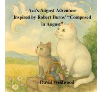 Ava’s August Adventure Inspired by Robert Burns’ “Composed in August” (Robert Burns for children)
