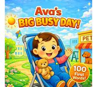 Ava’s Big Busy Day: 100 First Words: A Personalized Daily Routine Story for Toddlers | A Sweet and Encouraging Book for Little Girls (Three Hearts Personalized Baby Name Books (Ava))