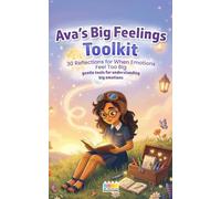 Ava’s Big Feelings Toolkit: 30 Reflections for When Emotions Feel Too Big (Mindful Reflections with Ava)
