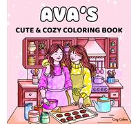Ava’s Cute & Cozy Personalized Coloring Book: A Perfect Gift for Birthdays, Easter & Christmas