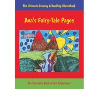 Ava’s Fairy-Tale Pages: The Ultimate Drawing And Doodling Sketchbook