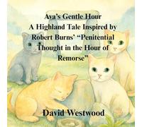 Ava’s Gentle Hour A Highland Tale Inspired by Robert Burns’ “Penitential Thought in the Hour of Remorse” (Robert Burns for children)