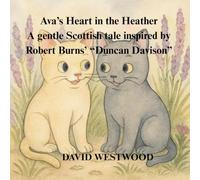 Ava’s Heart in the Heather A gentle Scottish tale inspired by Robert Burns’ “Duncan Davison” (Robert Burns for children)