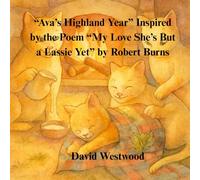 “Ava’s Highland Year” Inspired by the Poem “My Love She’s But a Lassie Yet” by Robert Burns (Robert Burns for children)