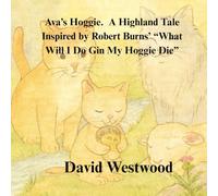 Ava’s Hoggie. A Highland Tale Inspired by Robert Burns’ “What Will I Do Gin My Hoggie Die” (Robert Burns for children)