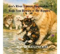 Ava’s River Lesson: Inspired by “I Rede You Beware o’ the Ripples” (Robert Burns for children)