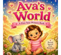 Ava’s World: A Personalized First-Year Baby Book for Ava - Milestones and Memories (Three Hearts Personalized Baby Name Books (Ava))