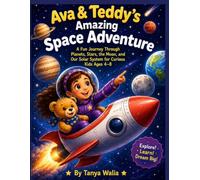 Ava & Teddy’s Amazing Space Adventure: A Fun Journey Through Planets, Stars, the Moon, and Our Solar System for Curious Kids Ages 4-8