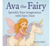 ava the fairy: Sprinkle Your Imagination with Fairy Dust