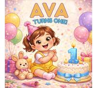 Ava Turns One: A Sweet Personalized First Birthday Book for Ava (Three Hearts Personalized Baby Name Books (Ava))
