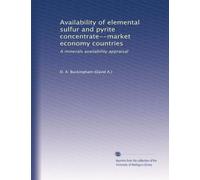 Availability of elemental sulfur and pyrite concentrate--market economy countries: A minerals availability appraisal