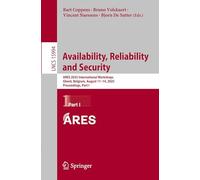 Availability, Reliability and Security: ARES 2025 International Workshops, Ghent, Belgium, August 11-14, 2025, Proceedings, Part I: 15994 (Lecture Notes in Computer Science)