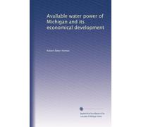 Available water power of Michigan and its economical development