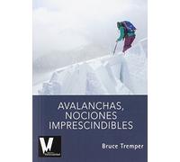 Avalanchas, nociones imprescindibles: Sistema paso a paso para sobrevivir y circular con seguridad en terreno de aludes