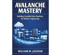 Avalanche Mastery: Building Scalable Data Pipelines for Modern Engineering