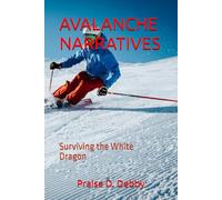 AVALANCHE NARRATIVES: Surviving the White Dragon