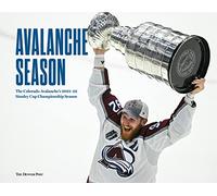 Avalanche Season: The Colorado Avalanche's 2021-22 Stanley Cup Championship Season