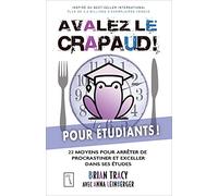 Avalez le crapaud ! Pour étudiants: 22 moyens pour arrêter de procrastiner et exceller dans ses études et exceller dans ses études