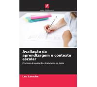 Avaliação da aprendizagem e contexto escolar: Processo de avaliação e tratamento de dados