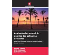 Avaliação da composição química das palmeiras-dativeiras: Avaliação da composição química das palmeiras-dativeiras e dos seus coprodutos