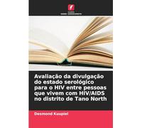 Avaliação da divulgação do estado serológico para o HIV entre pessoas que vivem com HIV/AIDS no distrito de Tano North