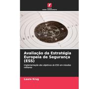 Avaliação da Estratégia Europeia de Segurança (ESS): Implementação dos objetivos do ESS em missões militares