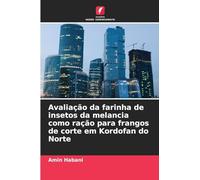 Avaliação da farinha de insetos da melancia como ração para frangos de corte em Kordofan do Norte