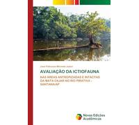 AVALIAÇÃO DA ICTIOFAUNA: NAS ÁREAS ANTROPIZADAS E INTACTAS DA MATA CILIAR NO RIO PIRATIVA - SANTANA/AP