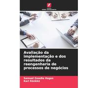 Avaliação da implementação e dos resultados da reengenharia de processos de negócios
