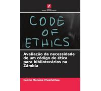 Avaliação da necessidade de um código de ética para bibliotecários na Zâmbia