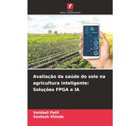 Avaliação da saúde do solo na agricultura inteligente: Soluções FPGA e IA