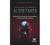 Avaliação de Impacto Algorítmico: Desafios Éticos e Jurídicos na Identificação e Mitigação do Viés de Gênero