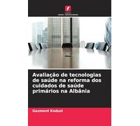 Avaliação de tecnologias de saúde na reforma dos cuidados de saúde primários na Albânia