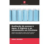 Avaliação do acesso à água, à higiene e ao saneamento em Kinshasa: Factores que explicam o baixo nível de acesso a WASH, necessidade de intervenções urgentes
