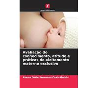 Avaliação do conhecimento, atitude e práticas de aleitamento materno exclusivo