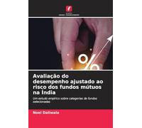 Avaliação do desempenho ajustado ao risco dos fundos mútuos na Índia: Um estudo empírico sobre categorias de fundos selecionadas