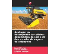 Avaliação do desempenho da ceifeira-debulhadora de soja e do descascador de vagens de amendoim