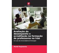 Avaliação do desempenho e acreditação na formação de professores no Irão: Um caso da Universidade de Farhangian