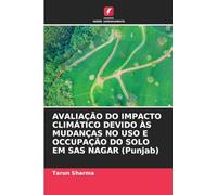 AVALIAÇÃO DO IMPACTO CLIMÁTICO DEVIDO ÀS MUDANÇAS NO USO E OCCUPAÇÃO DO SOLO EM SAS NAGAR (Punjab)