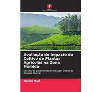 Avaliação do Impacto do Cultivo de Plantas Agrícolas na Zona Húmida: Um Caso da Zona Húmida de Nakivubo, Distrito de Kampala, Uganda