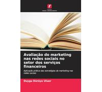 Avaliação do marketing nas redes sociais no setor dos serviços financeiros: Aplicação prática das estratégias de marketing nas redes sociais