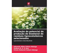 Avaliação do potencial de produção de bioetanol de resíduos lignocelulósicos selecionados: Lignoceluloses e biocombustíveis